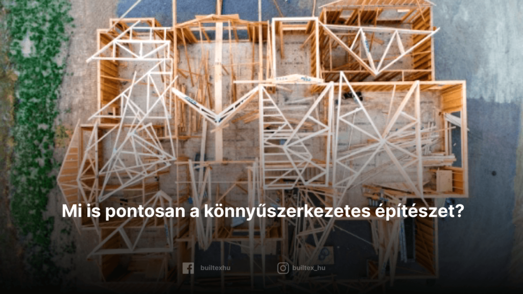 Mi is pontosan a könnyűszerkezetes építészet?