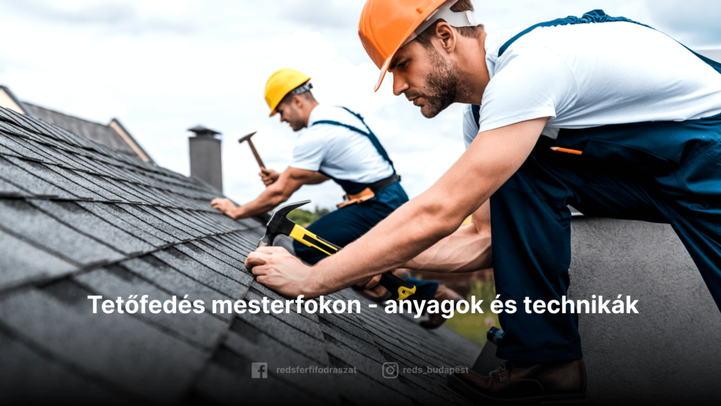 Tetőfedés mesterfokon - anyagok és technikák