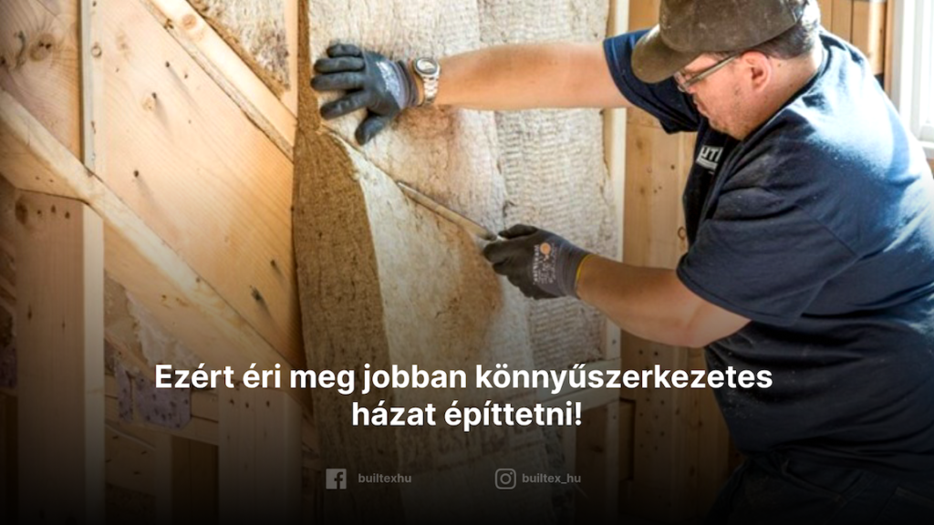 Ezért éri meg jobban könnyűszerkezetes házat építtetni!